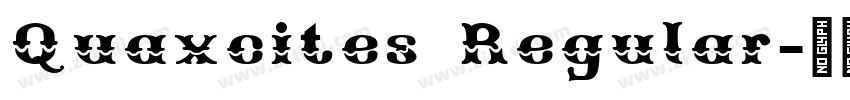 Quaxcites Regular字体转换 Quaxcites Regular字体转换